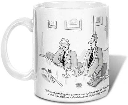 "Selective breeding has given me an aptitude for the law, but I still love fetching a dead duck out of freezing water."(Business-suited dog talks to a man at a bar.)