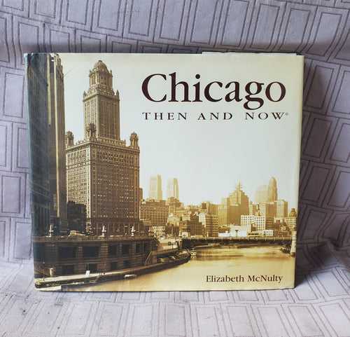 Chicago Then and Now Coffee Table Book