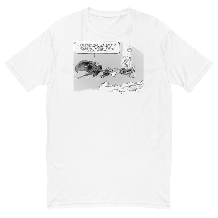 '...But first, this a job for litigator-man, who needs you to sign some release forms.' t-shirt