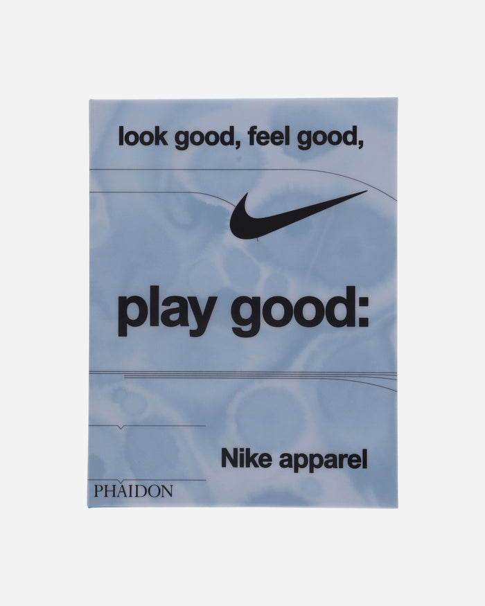 Phaidon Books Look Good, Feel Good, Play Good: Nike Apparel Multi Books and Magazines Books 9781838669072 1