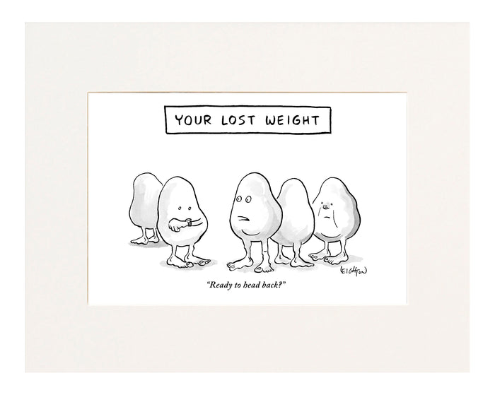 "Ready to head back?" (Lumps of fat standing around label reads, "Your lost weight.")
